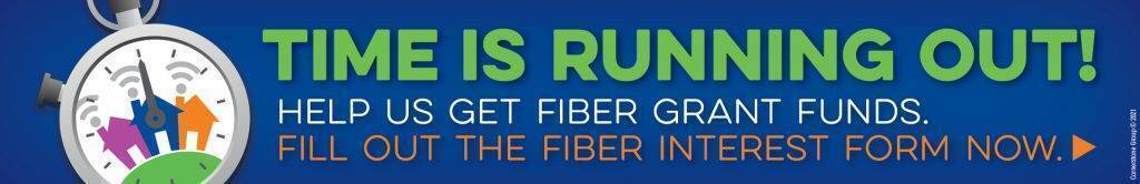 time is running out! help us get fiber grant funds. fill out the fiber interest form now.